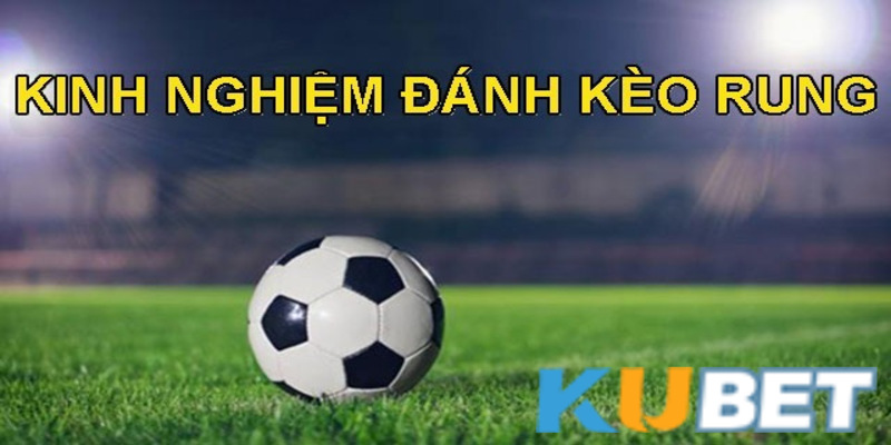 Anh em nên đánh kèo rung Kubet một cách có kiểm soát